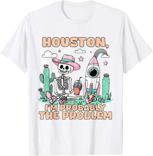 Houston I'm Probably The Problem