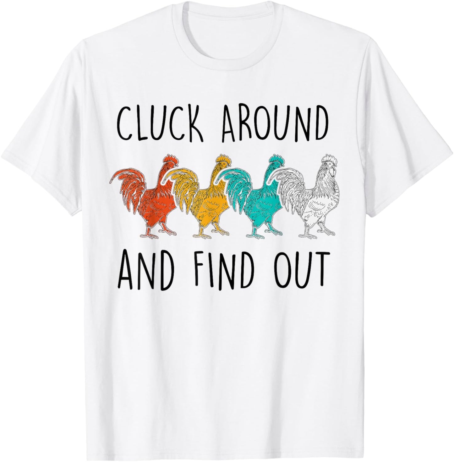 Cluck Around And Find Out Funny Vintage Chicken Rooster T-Shirt - T-Shirt | White