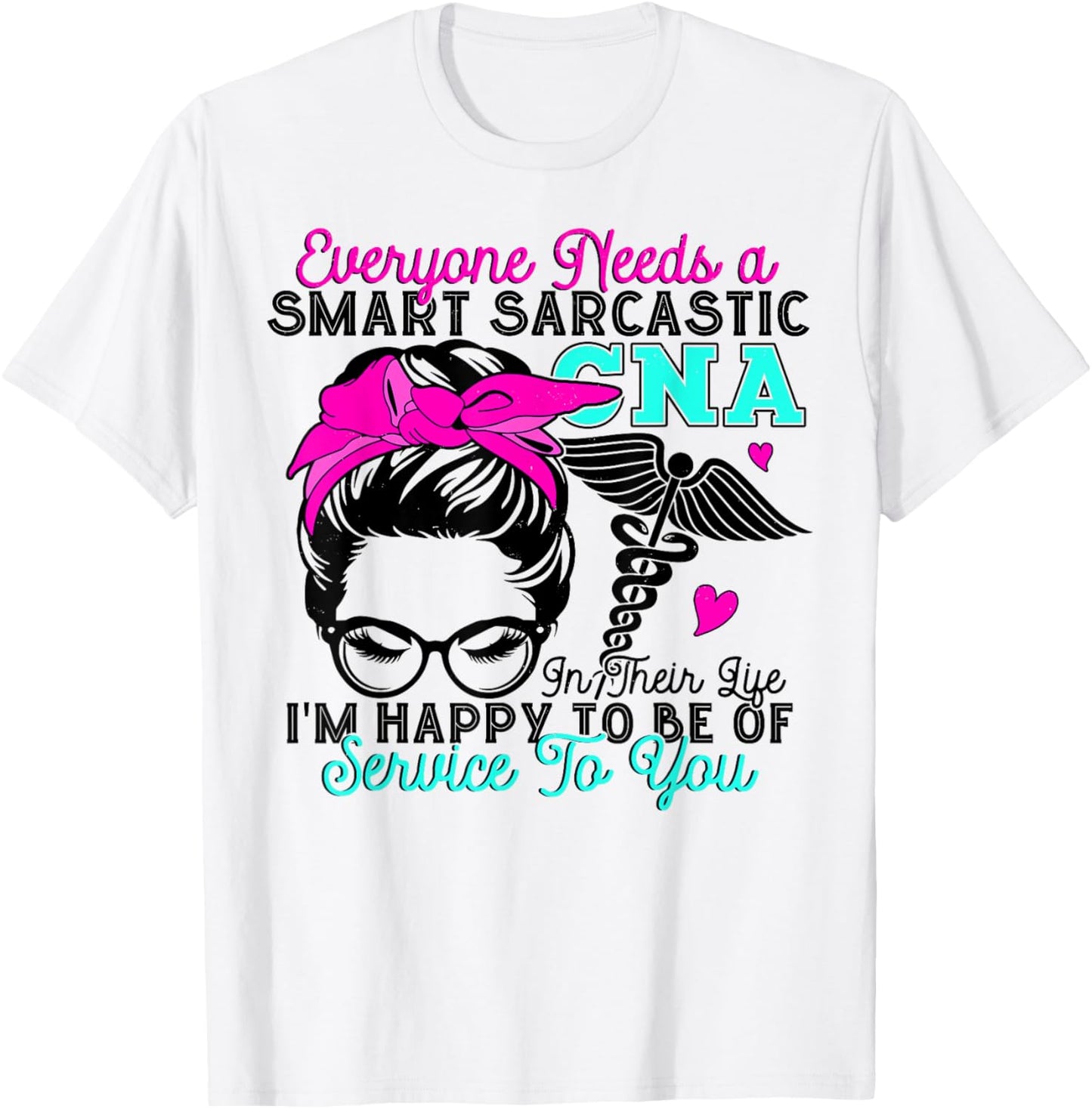 CNA Nurse Smart Sarcastic Messy Bun Nurses Week Nursing Mom T-Shirt - T-Shirt | White