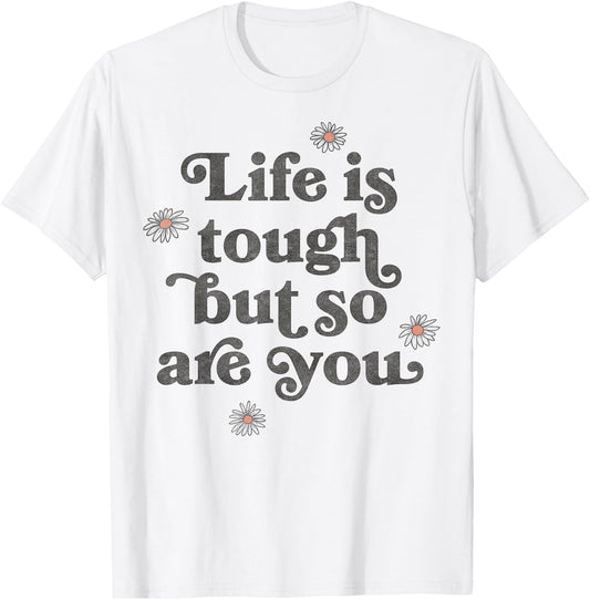 Life Is Tough But So Are You Daisies Scatter T-Shirt - T-Shirt | White