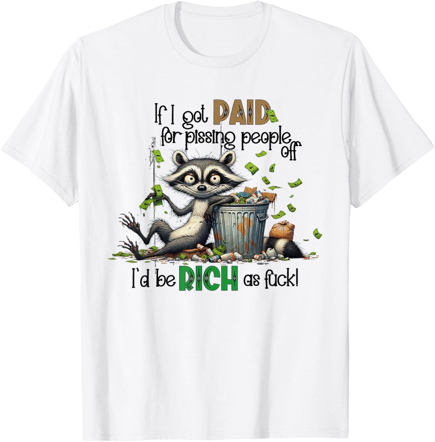 If I Got Paid For Pissing People Off Funny Raccoon Saying T-Shirt - T-Shirt | White