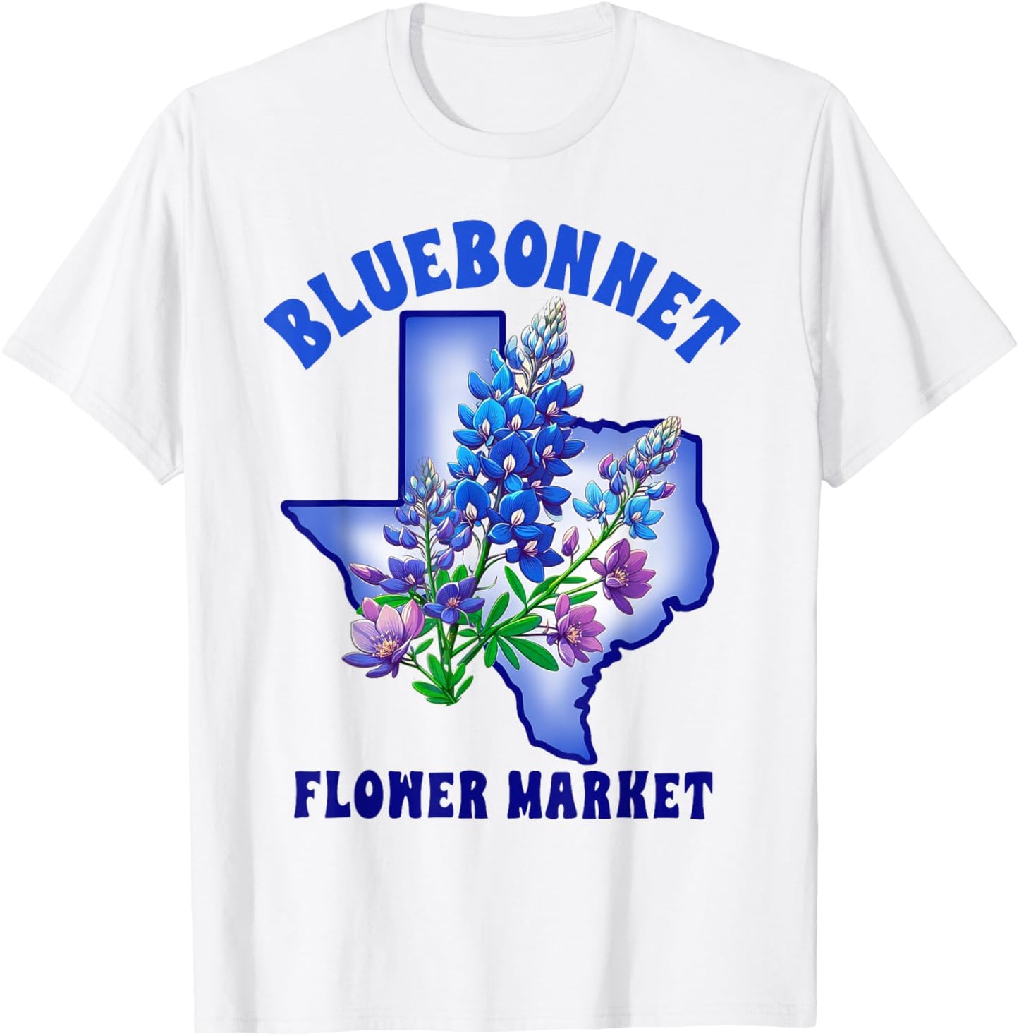 Texas State Texas Hometown Travel Bluebonnet Flowers Market T-Shirt - T-Shirt | White