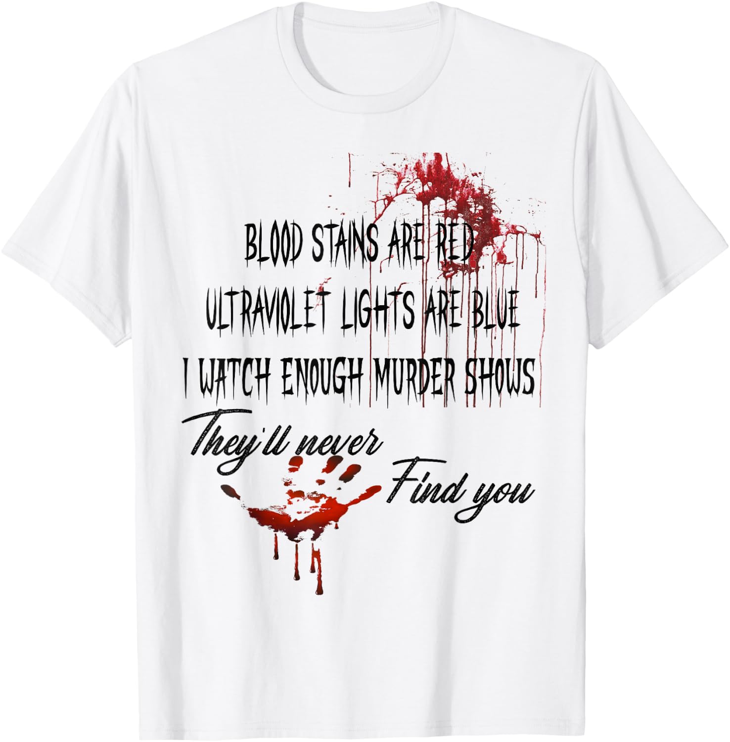 Blood Stains are Red Ultraviolet Lights are Blue Halloween T-Shirt - T-Shirt | White