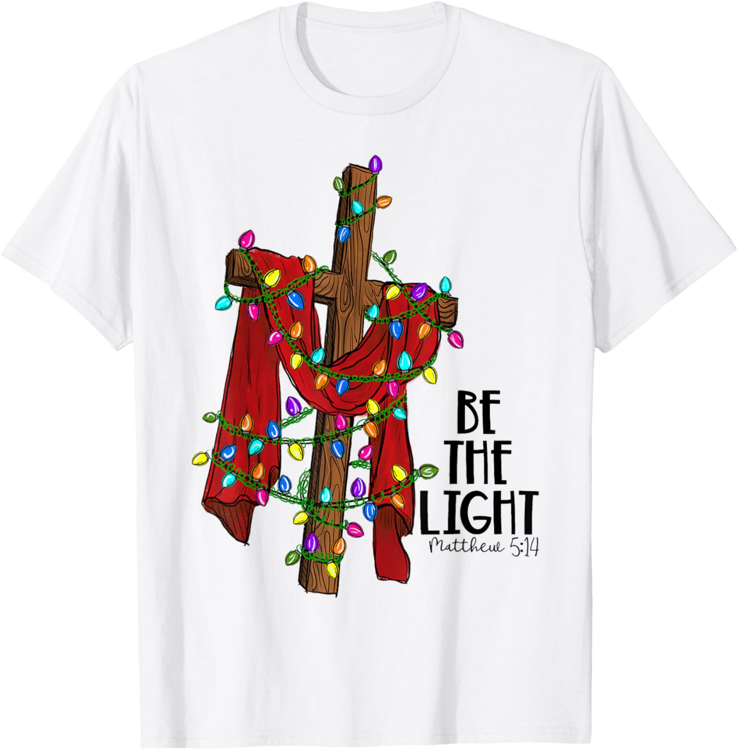 Christmas Cross with Xmas Lights Be the Light Bible Quote T-Shirt - T-Shirt | White