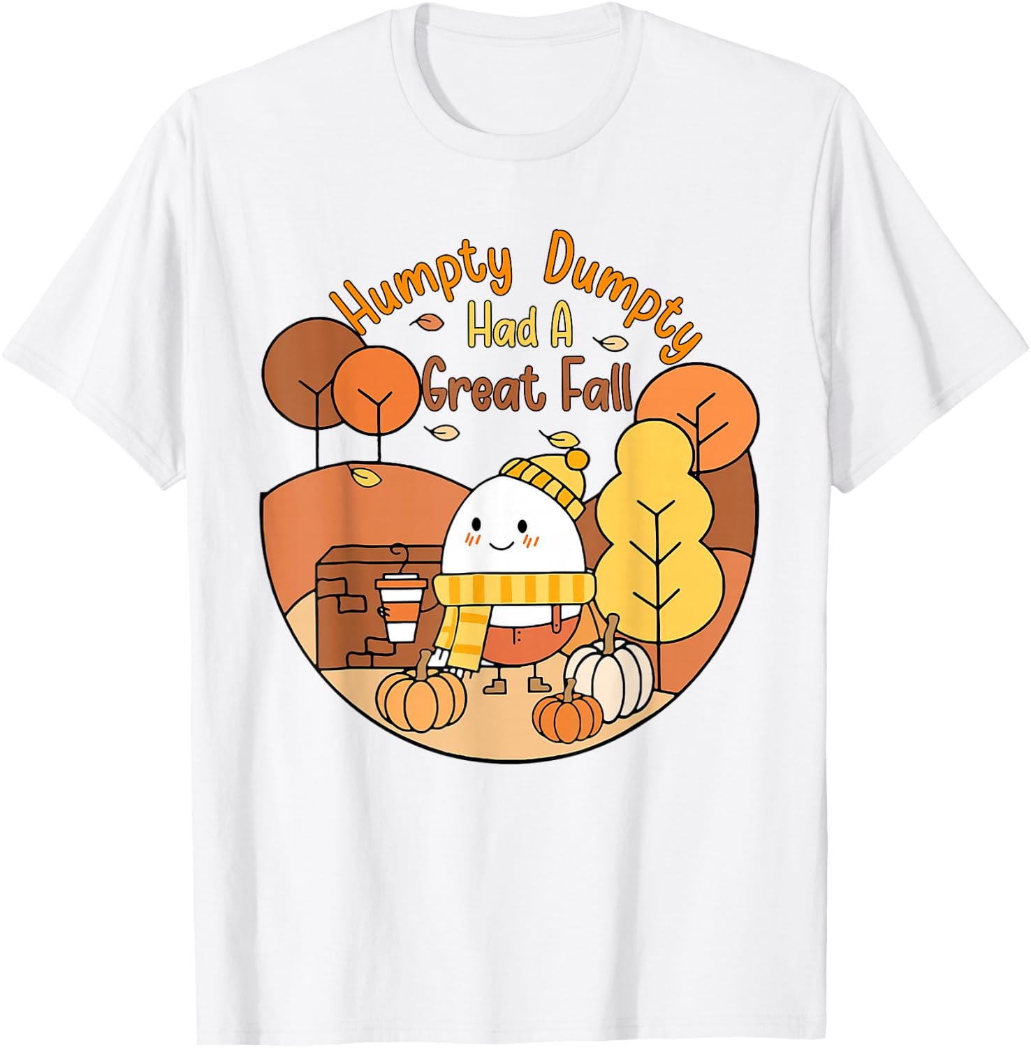 Humpty Funny Dumpty Had A Great Fall Happy Fall Y'all Autumn T-Shirt - T-Shirt | White