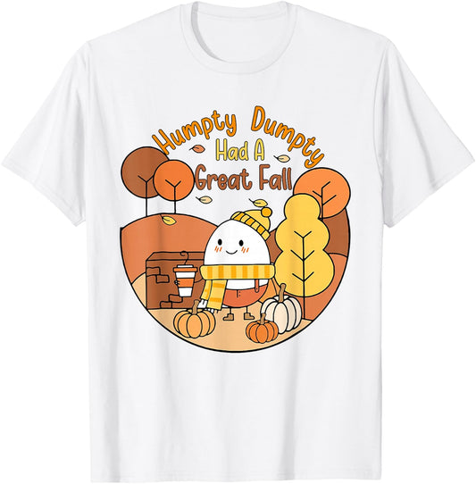 Humpty Funny Dumpty Had A Great Fall Happy Fall Y'all Autumn T-Shirt - T-Shirt | White