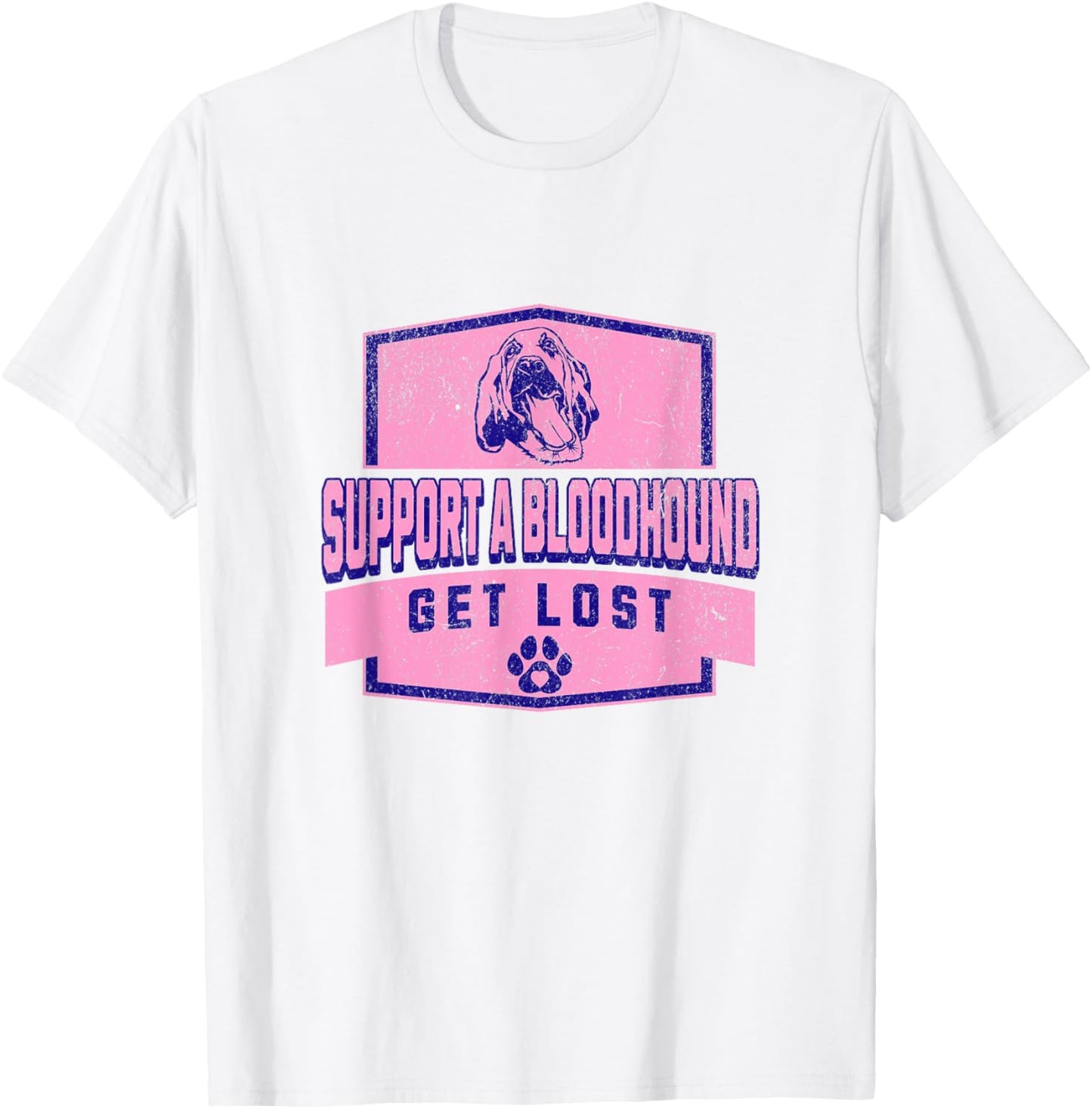 SUPPORT A BLOODHOUND - GET LOST - Funny Hound Dog T-Shirt - T-Shirt | White