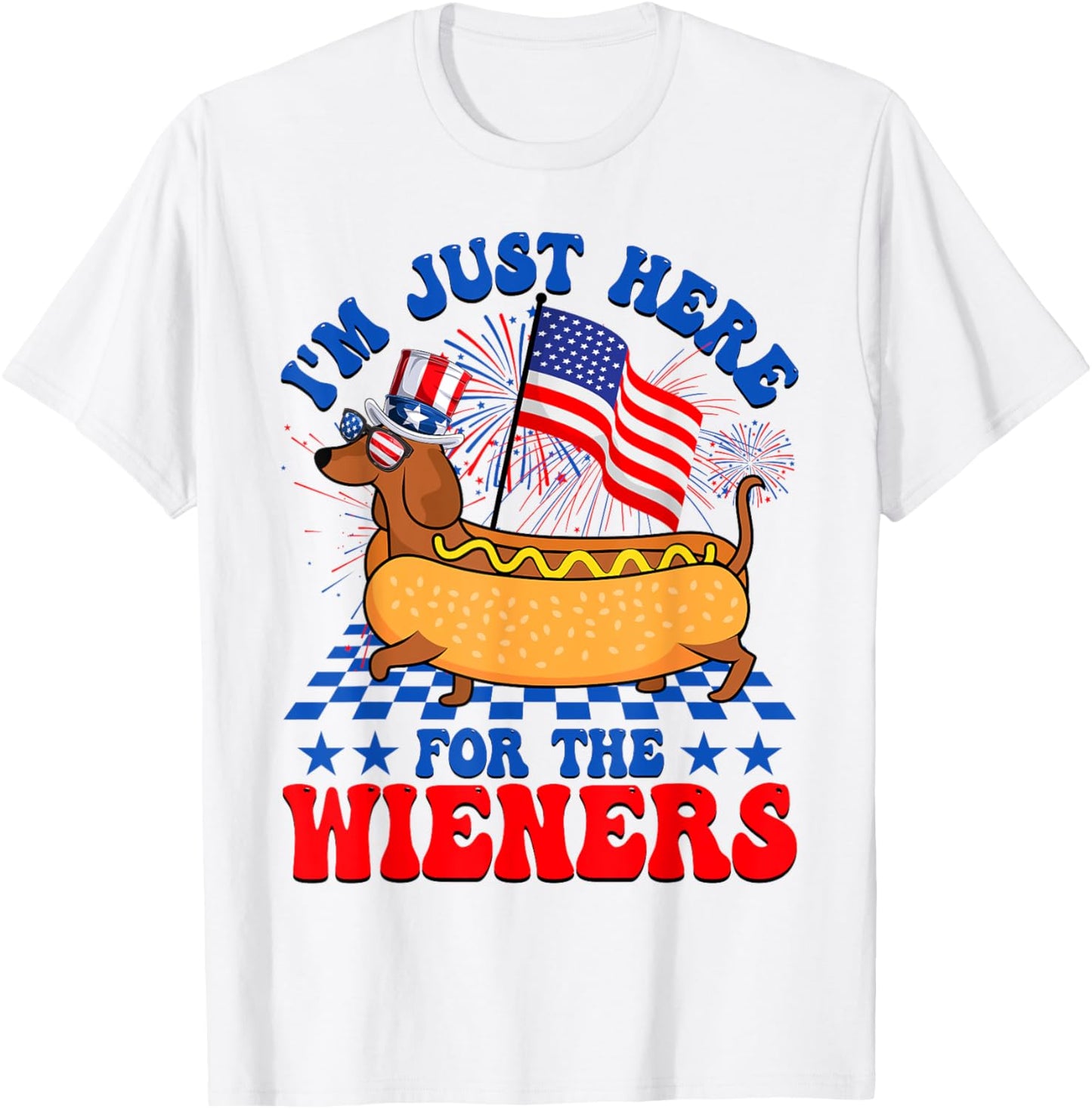 Im Just Here For Wieners Dachshund Dog Hotdog Fourth of July Men Women T-Shirt - T-Shirt | White
