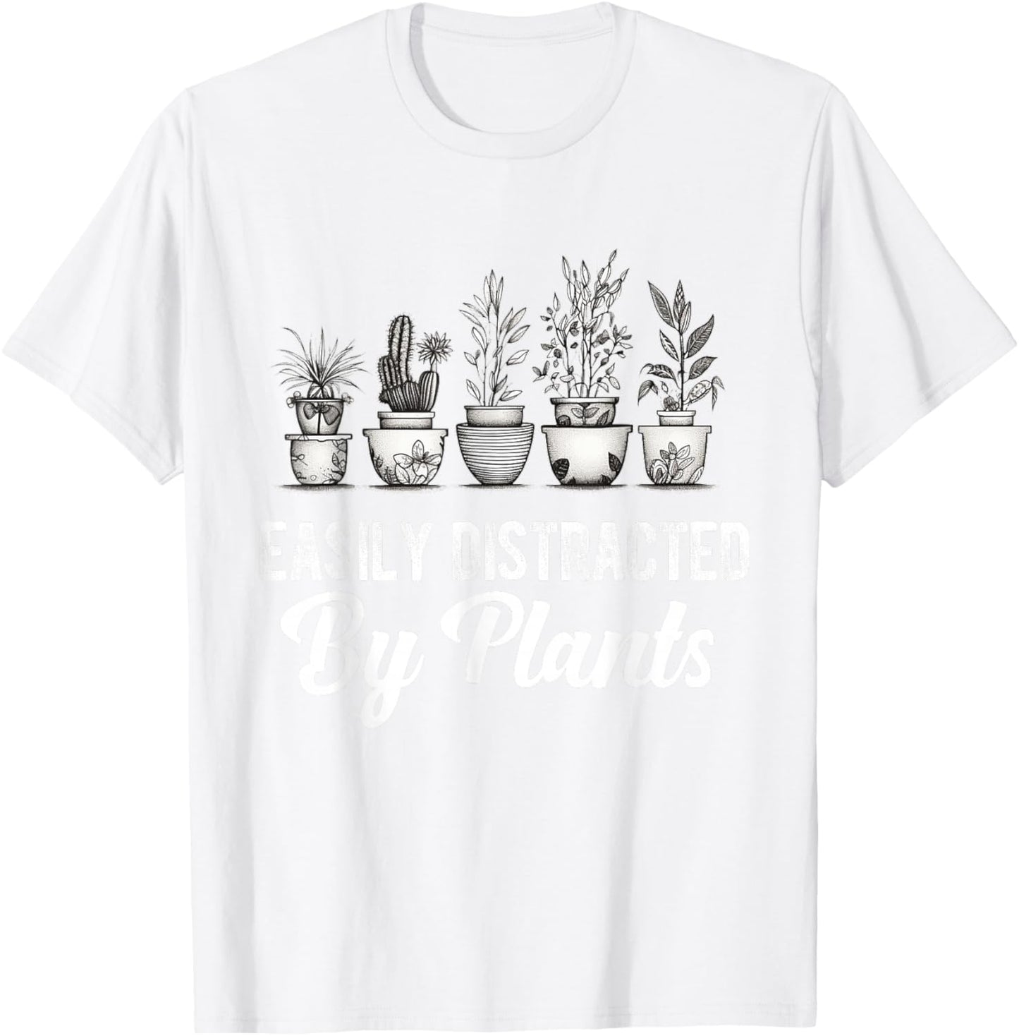 Easily Distracted by Plants Funny Gardener Gardening Lover T-Shirt - T-Shirt | White
