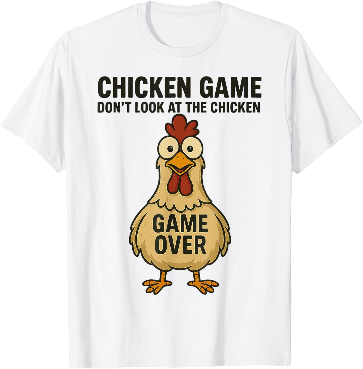 Chicken Game Don't Look The Chicken Game Over T-Shirt - T-Shirt | White