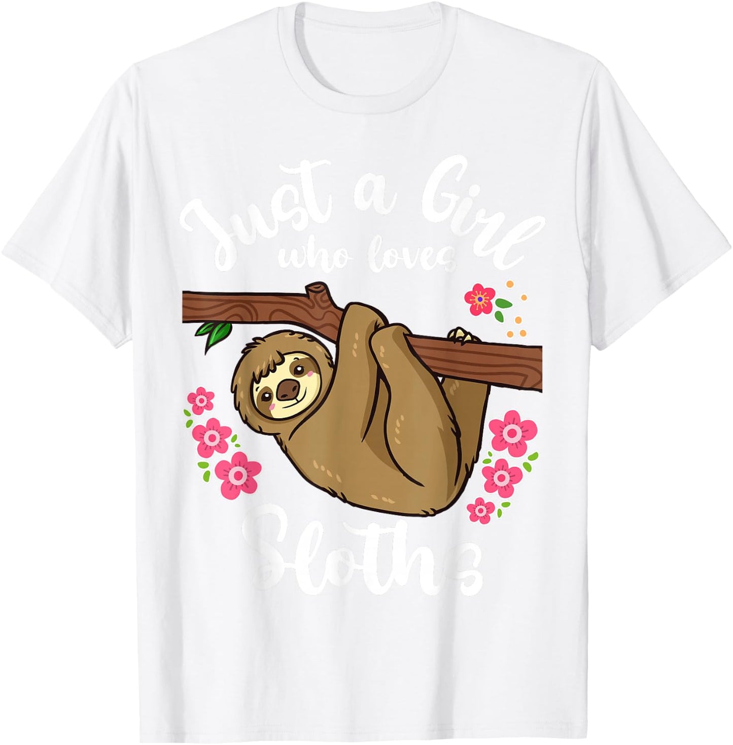 Sloth Just a Girl Who Loves Sloths T-Shirt - T-Shirt | White