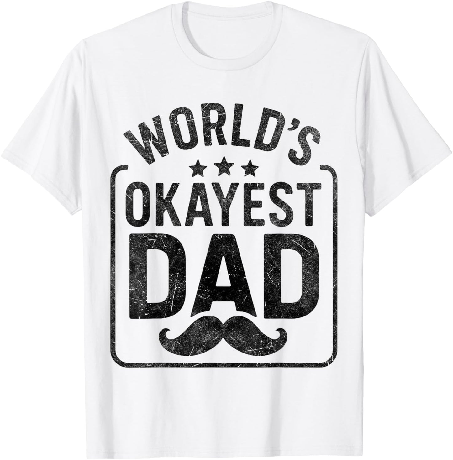 World’s Okayest Dad Funny Mustache Father’s Day Gifts T-Shirt - T-Shirt | White