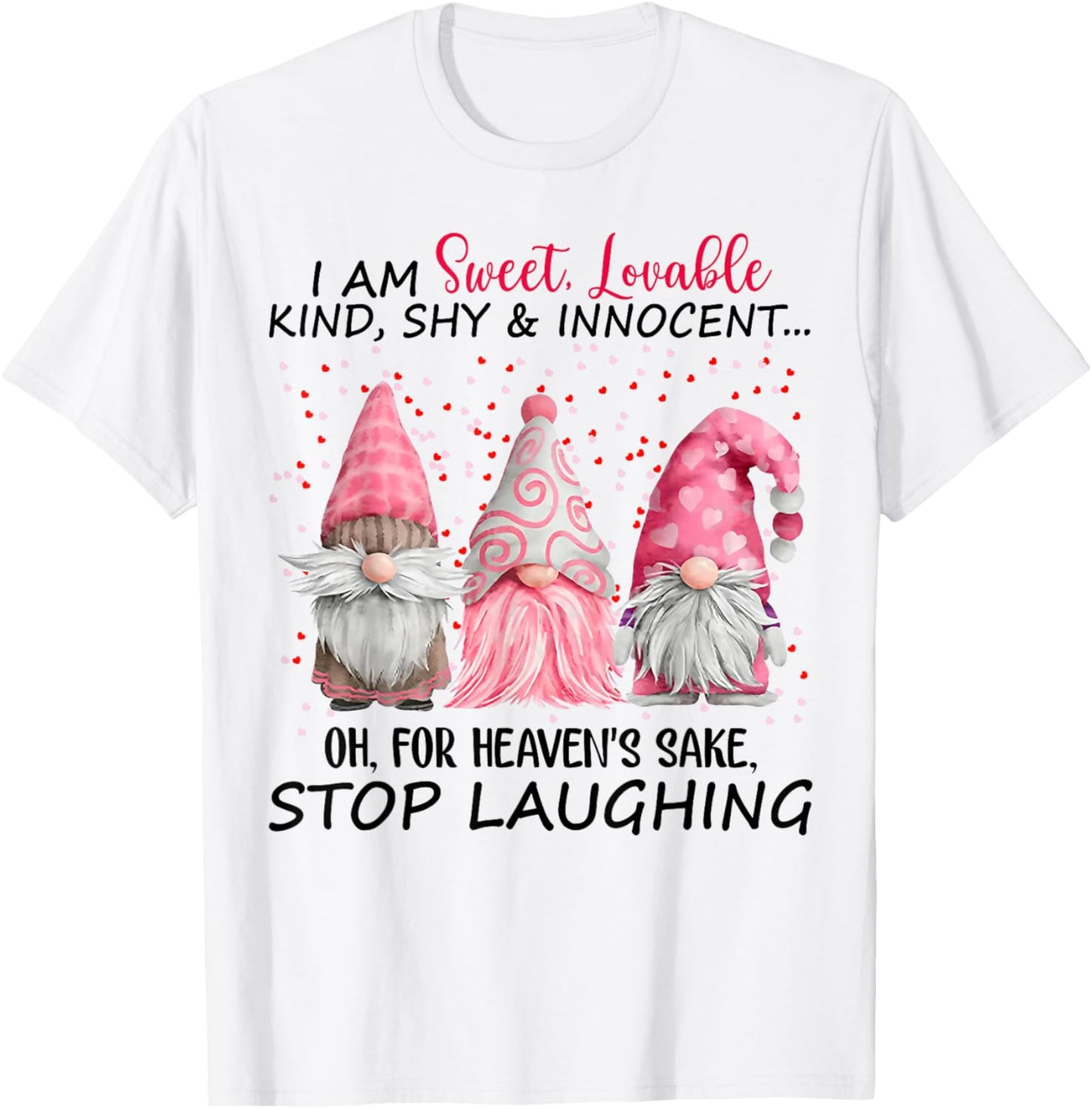Gnome I Am Sweet Lovable Kind Shy And Innocent T-Shirt - T-Shirt | White