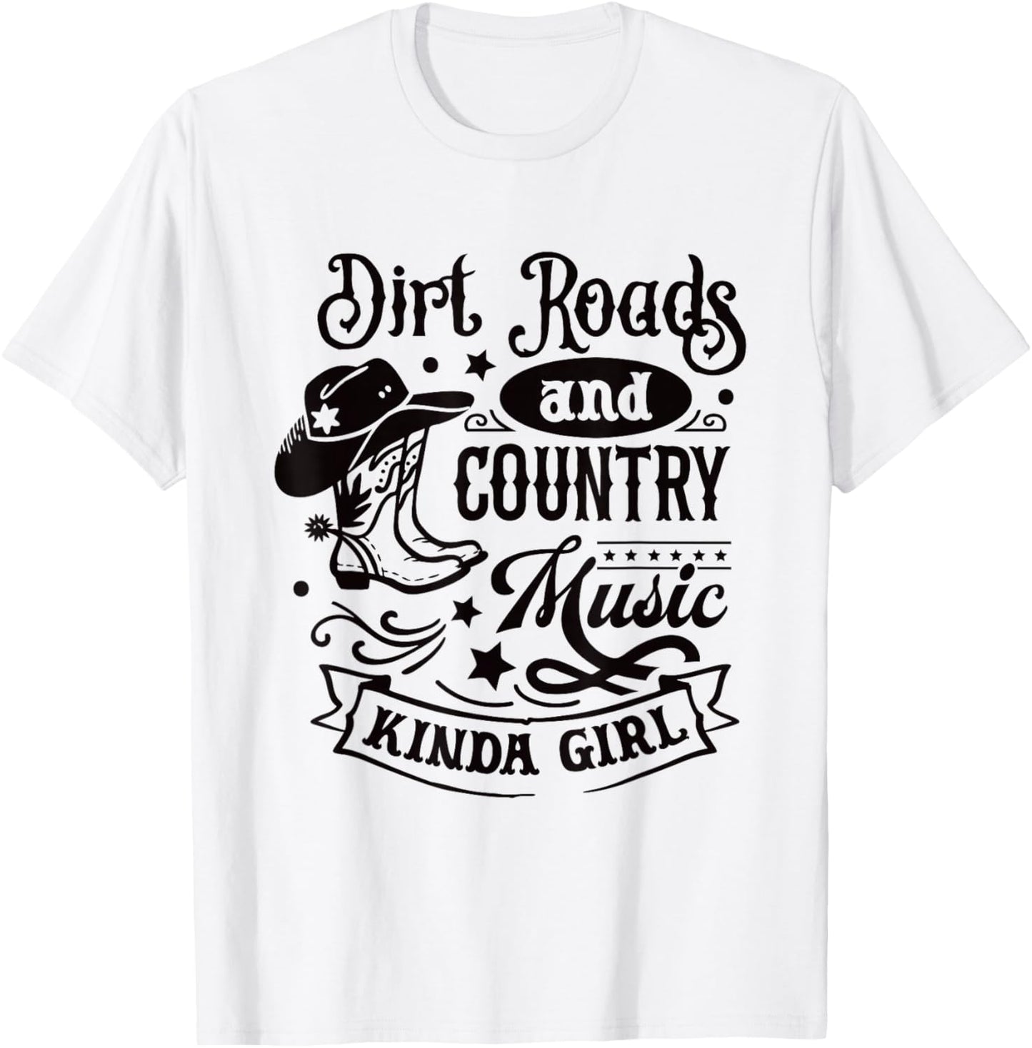 Dirt Roads Country Music Kinda Girl / Cowgirl Southern Quote T-Shirt - T-Shirt | White