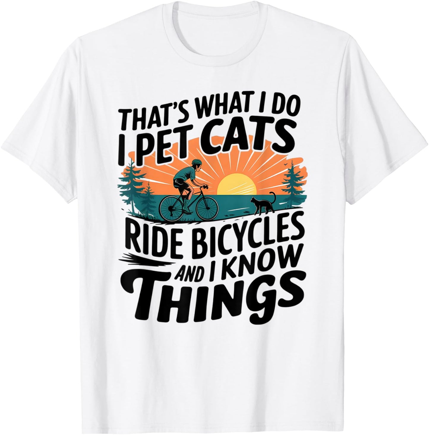 That's What I Do I Pet Cats I Ride Bicycles T-Shirt - T-Shirt | White
