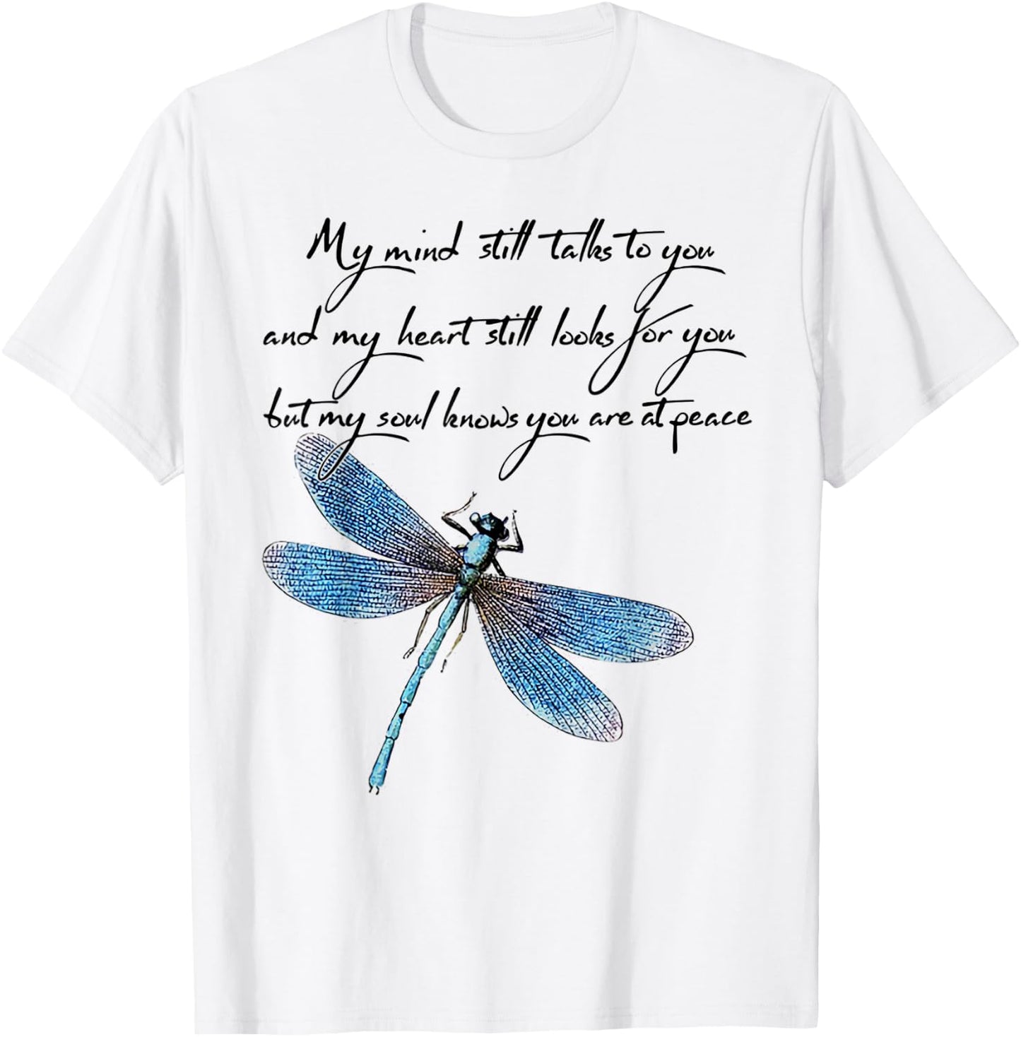 My Mind Still Talks to You and My Heart Dragonfly T-Shirt - T-Shirt | White