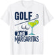 Golf Party Lovers Funny Saying Golf and Margaritas Golfer T-Shirt - T-Shirt | White