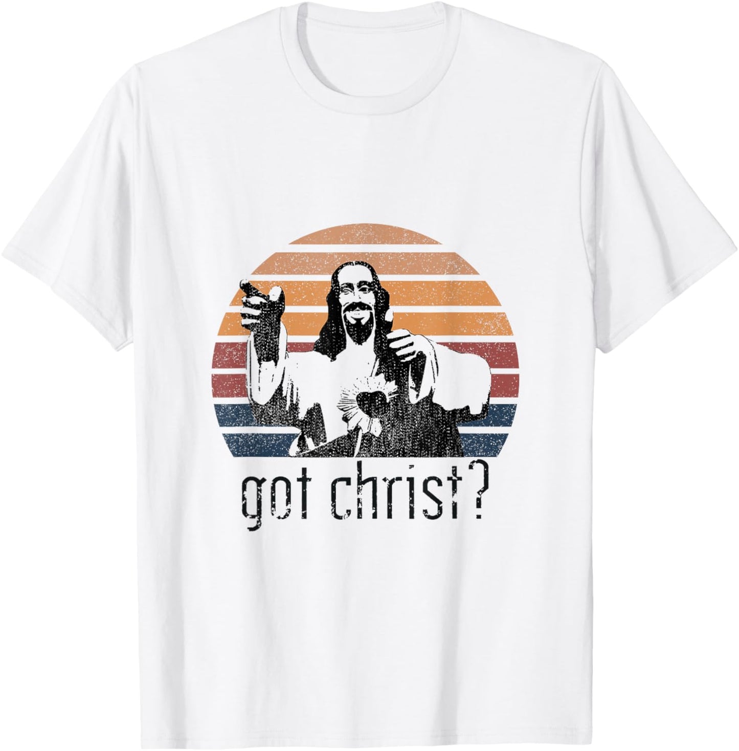 Got Christ Jesus Graphic Christian Funny T-Shirt - T-Shirt | White