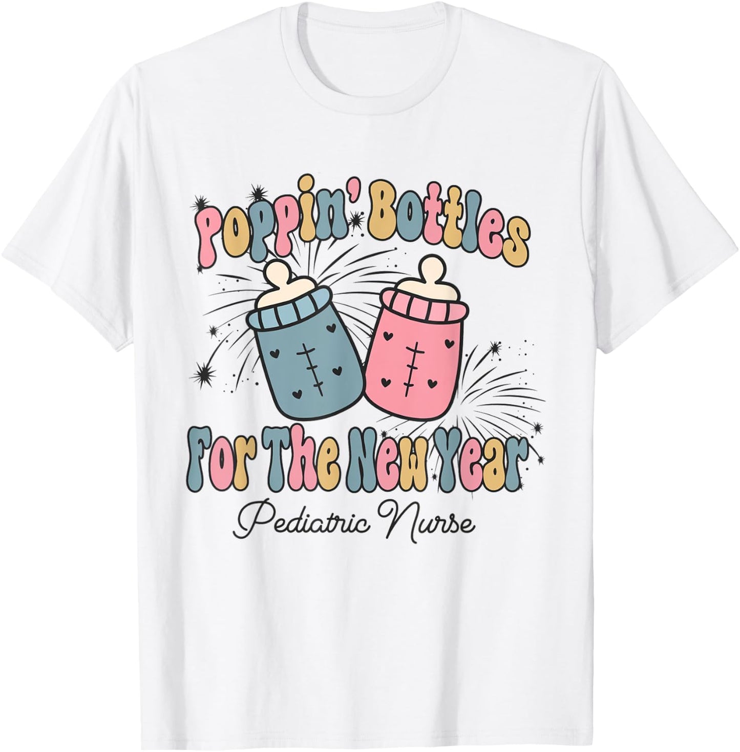 Poppin' Bottles For The New Year Pediatrics Nurse PEDS Nurse T-Shirt - T-Shirt | White