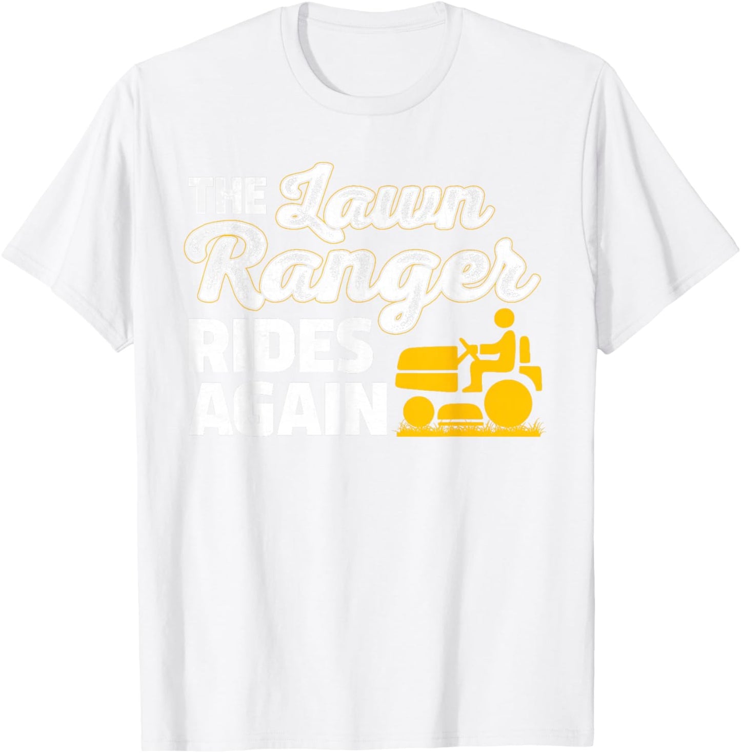 Funny Lawn Mower Landscaper The Lawn Ranger Rides Again T-Shirt - T-Shirt | White