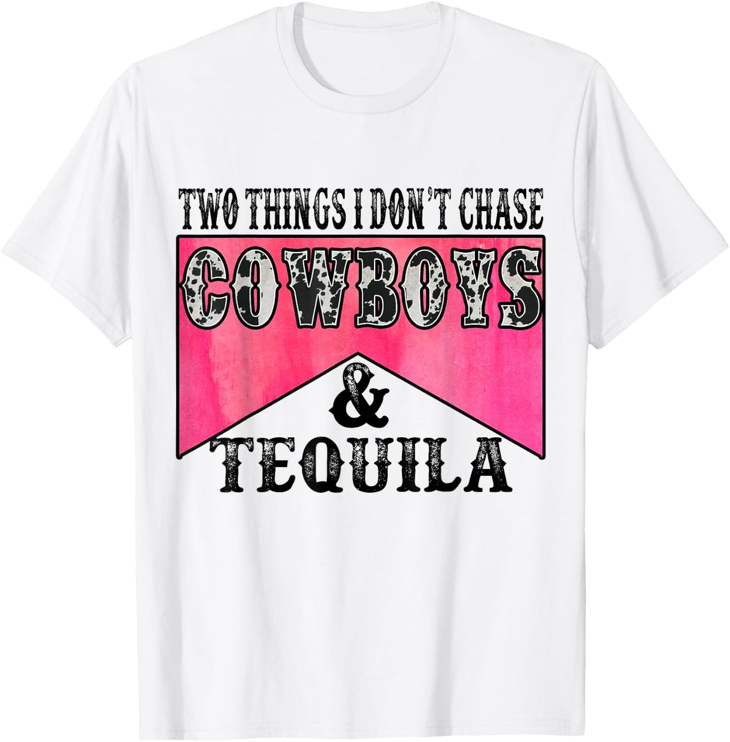 Two Things I Don't Chase Cowboys & Tequila Leopard Western T-Shirt - T-Shirt | White