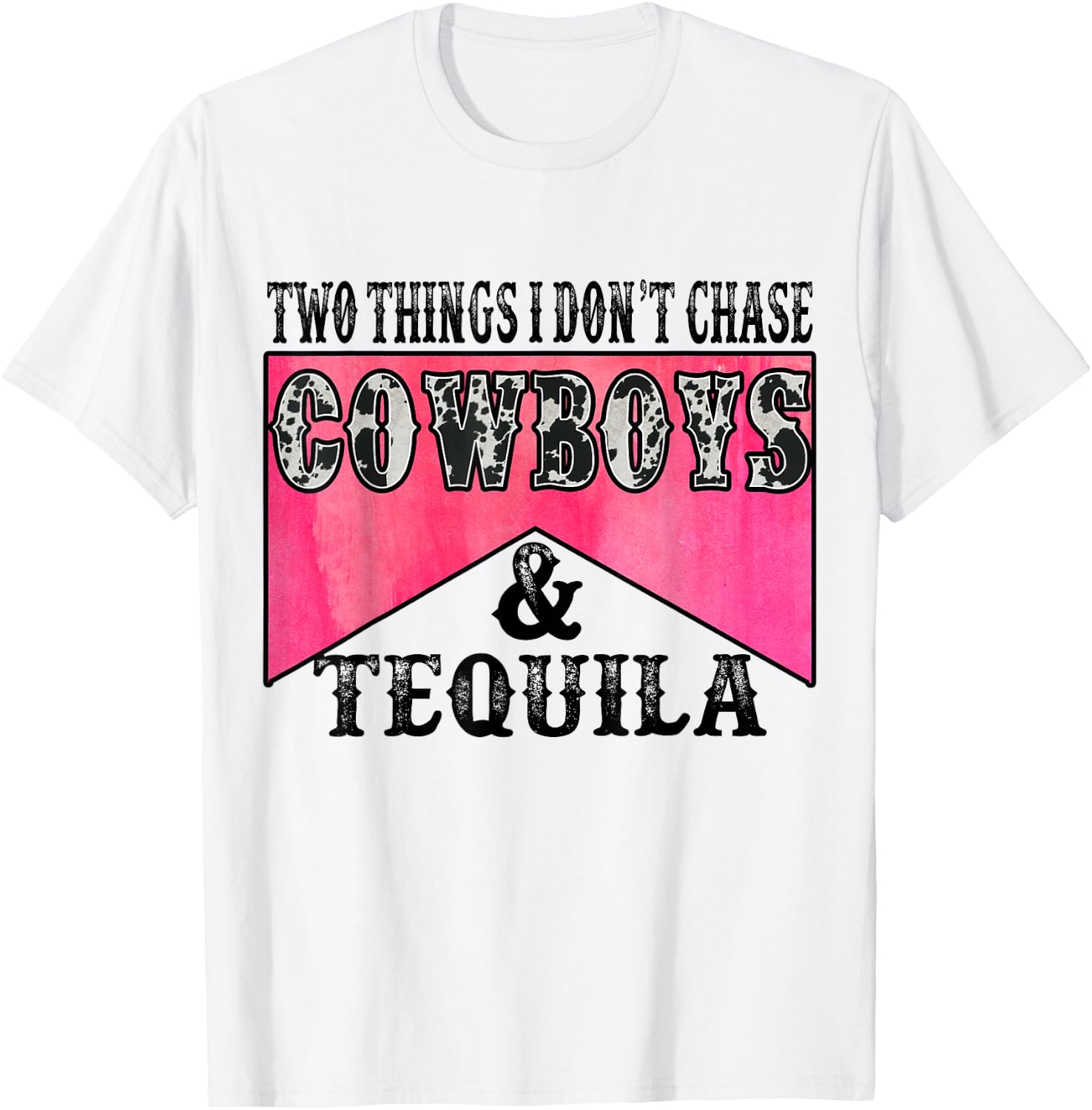 Two Things I Don't Chase Cowboys & Tequila Leopard Western T-Shirt - T-Shirt | White