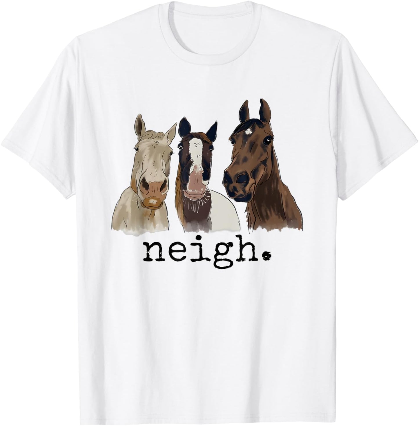Neigh Funny Horses Graphic Saying T-Shirt - T-Shirt | White