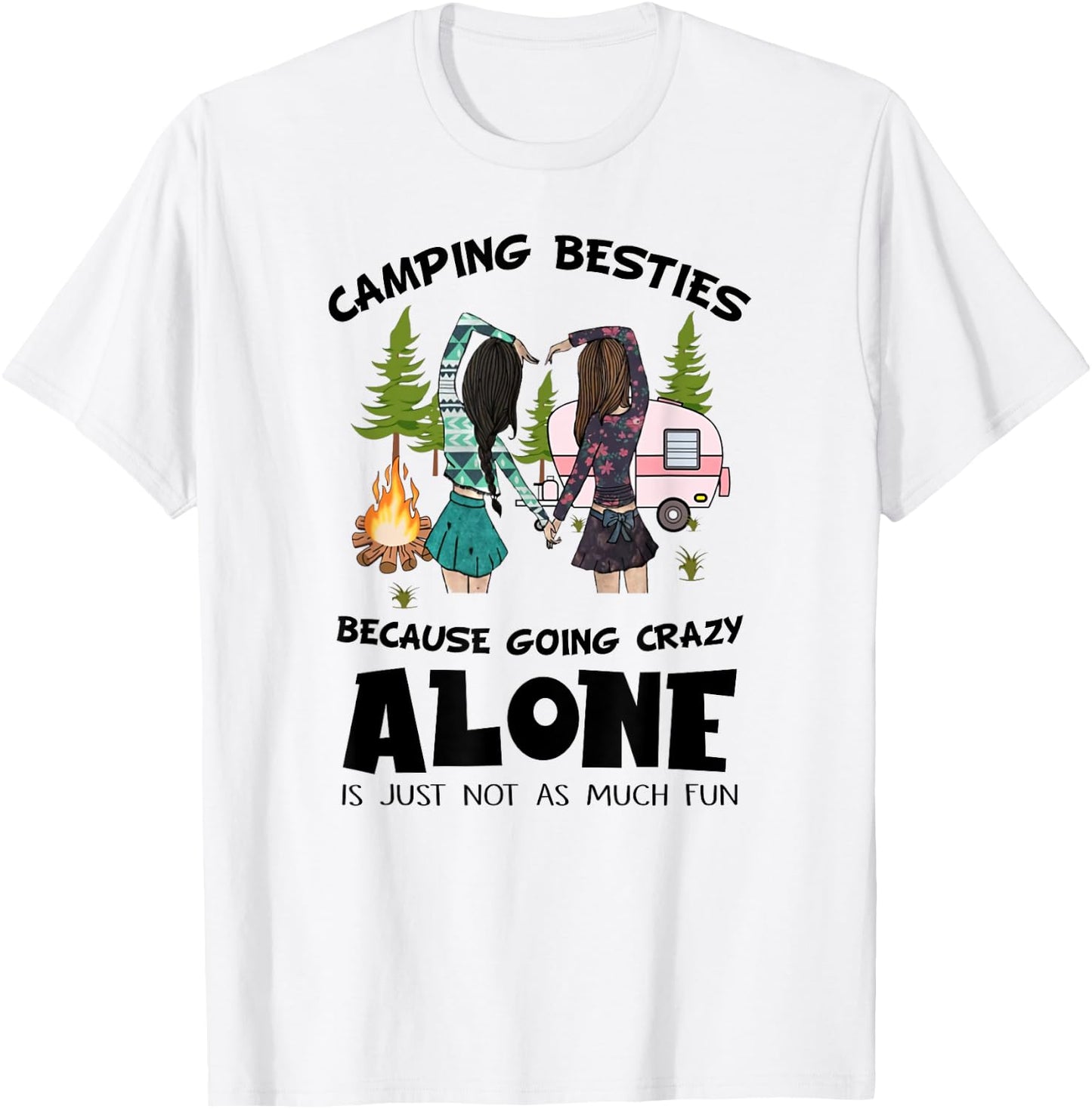 Camping Besties Crazy Alone Funny Idea Gift Girls T-Shirt - T-Shirt | White