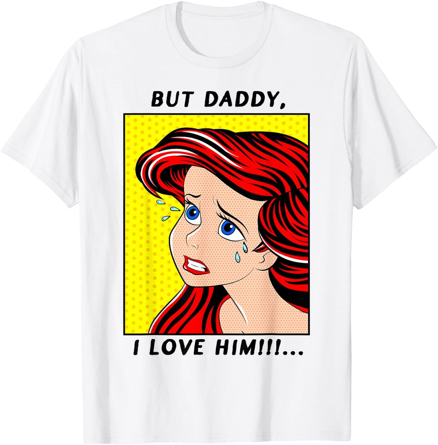 Disney The Little Mermaid Ariel But Daddy I Love Him Comic T-Shirt - T-Shirt | White
