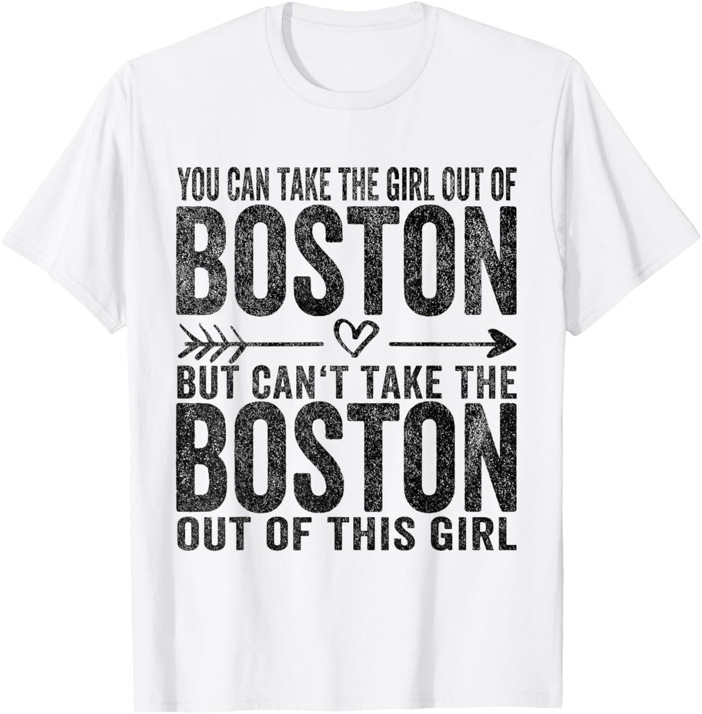 You Can Take The Girl Out Of Boston MA Massachusetts T-Shirt - T-Shirt | White