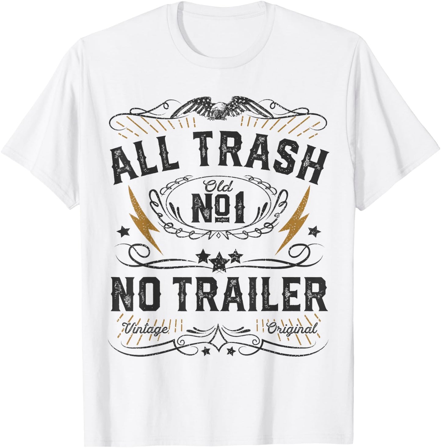 All Trash No Trailer Park Funny Whiskey Redneck RV Gift T-Shirt - T-Shirt | White