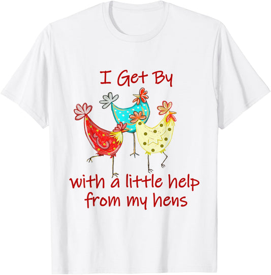 I Get By With A - Little Help From My Hens (C) T-Shirt - T-Shirt | White