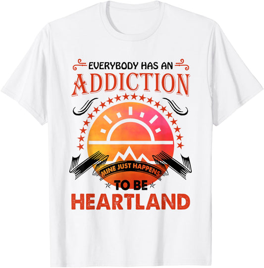 Everybody Has An Addiction Mine Just Heartland T-Shirt - T-Shirt | White