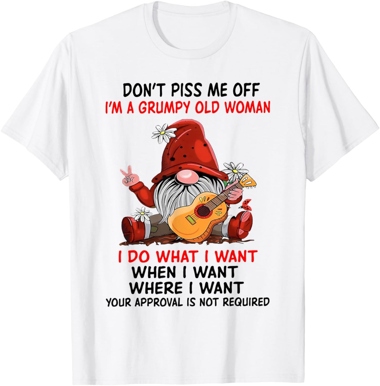 Gnome Don't Piss Me Off I'm A Grumpy Old Woman I Do What T-Shirt - T-Shirt | White