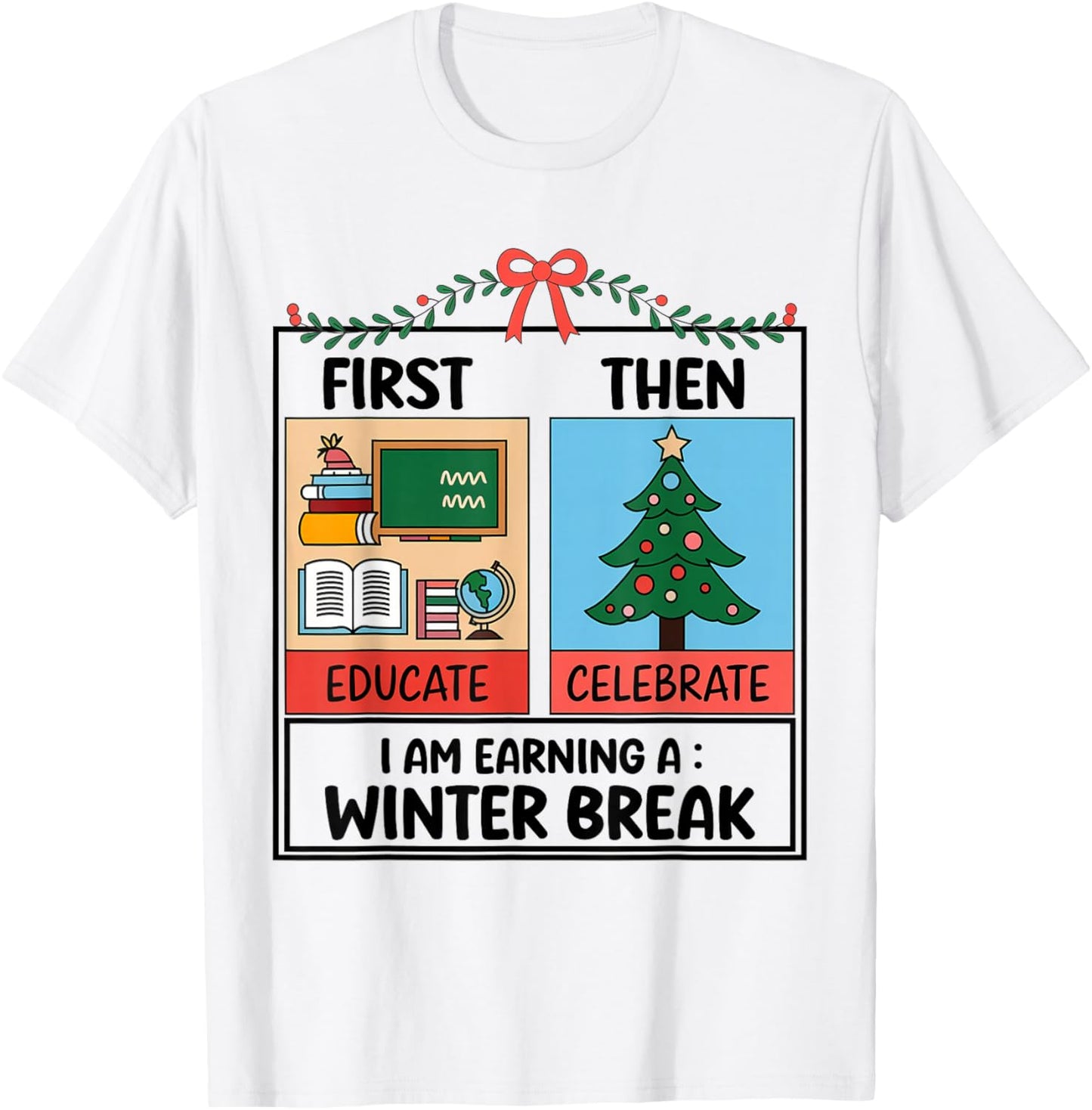 First Educate Then Celebrate Christmas Teacher Winter Break T-Shirt - T-Shirt | White