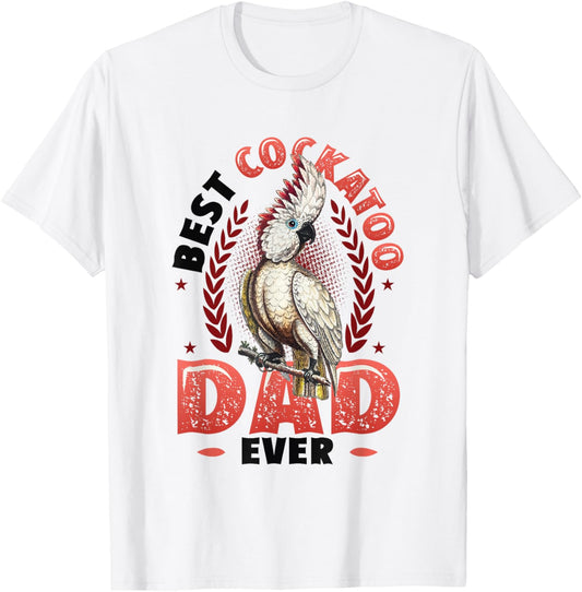 Best Cockatoo Dad Ever Cockatoo Bird T-Shirt - T-Shirt | White