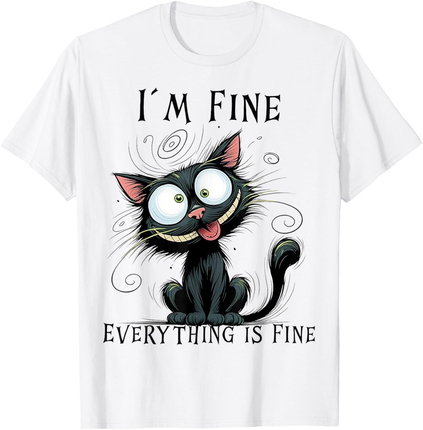 Funny Black Cat I'm Fine Everything Is Fine T-Shirt - T-Shirt | White