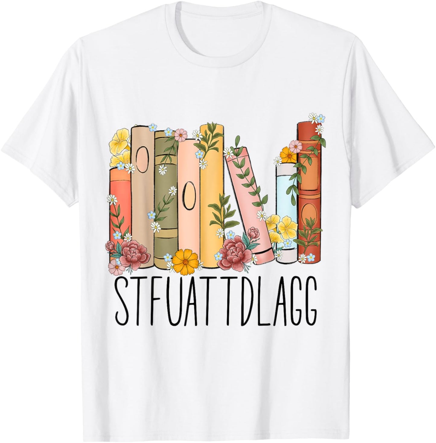 STFUATTDLAGG Buy Me Books And Tell Me To Stfuattdlagg T-Shirt - T-Shirt | White