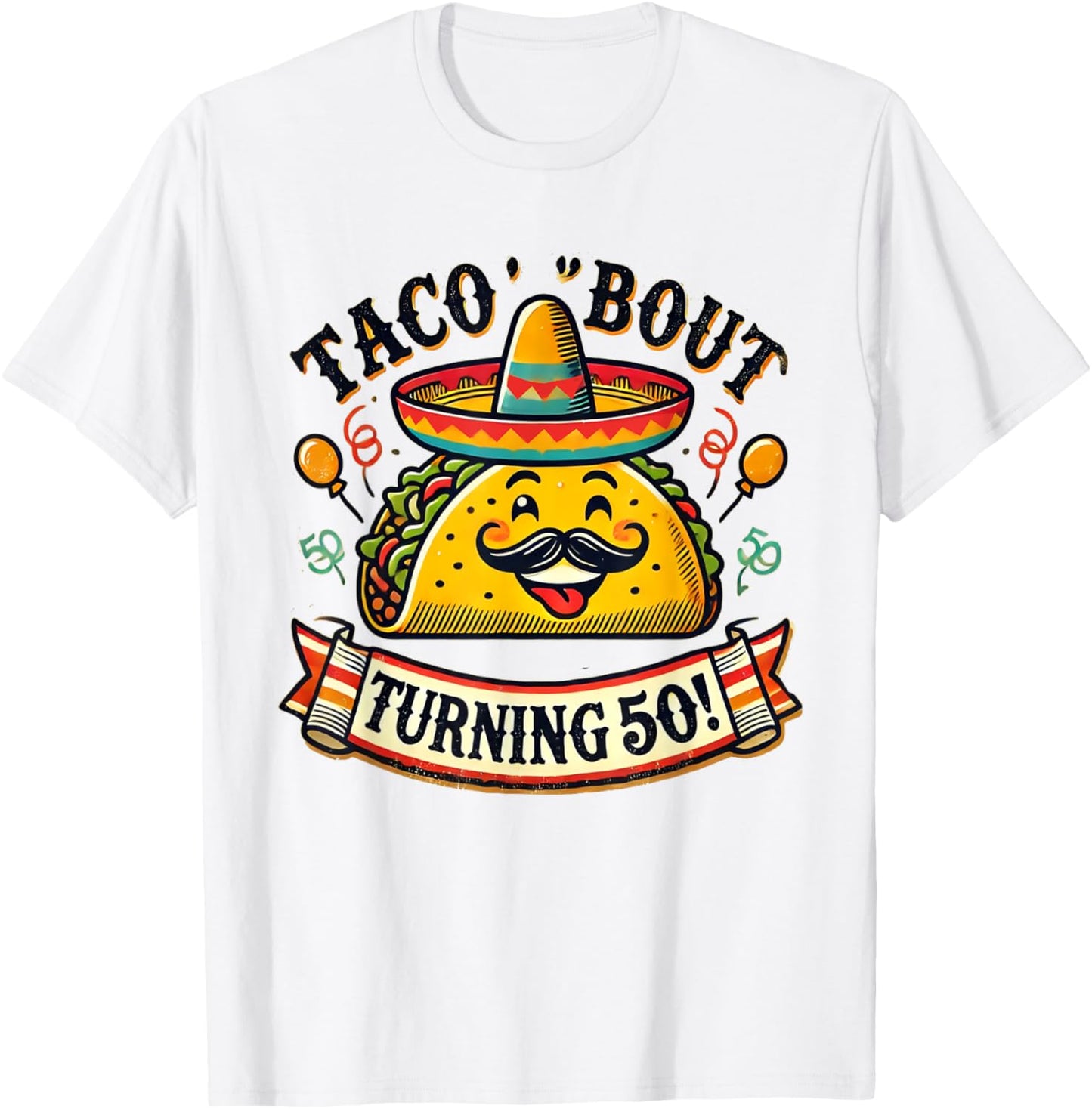 Taco 'Bout Turning 50! Funny Birthday T-Shirt - T-Shirt | White