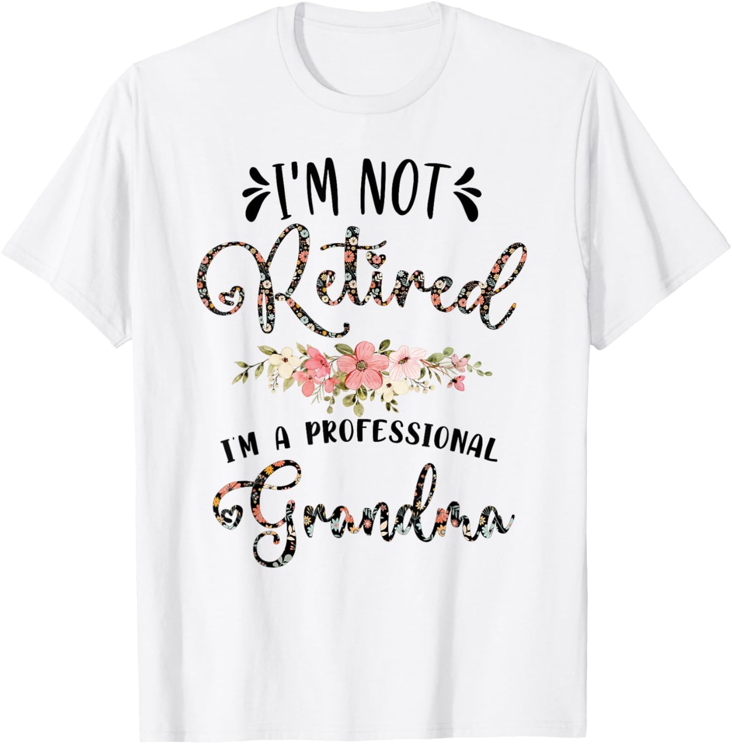 I'm Not Retired I'm a Professional Grandma Retirement T-Shirt - T-Shirt | White