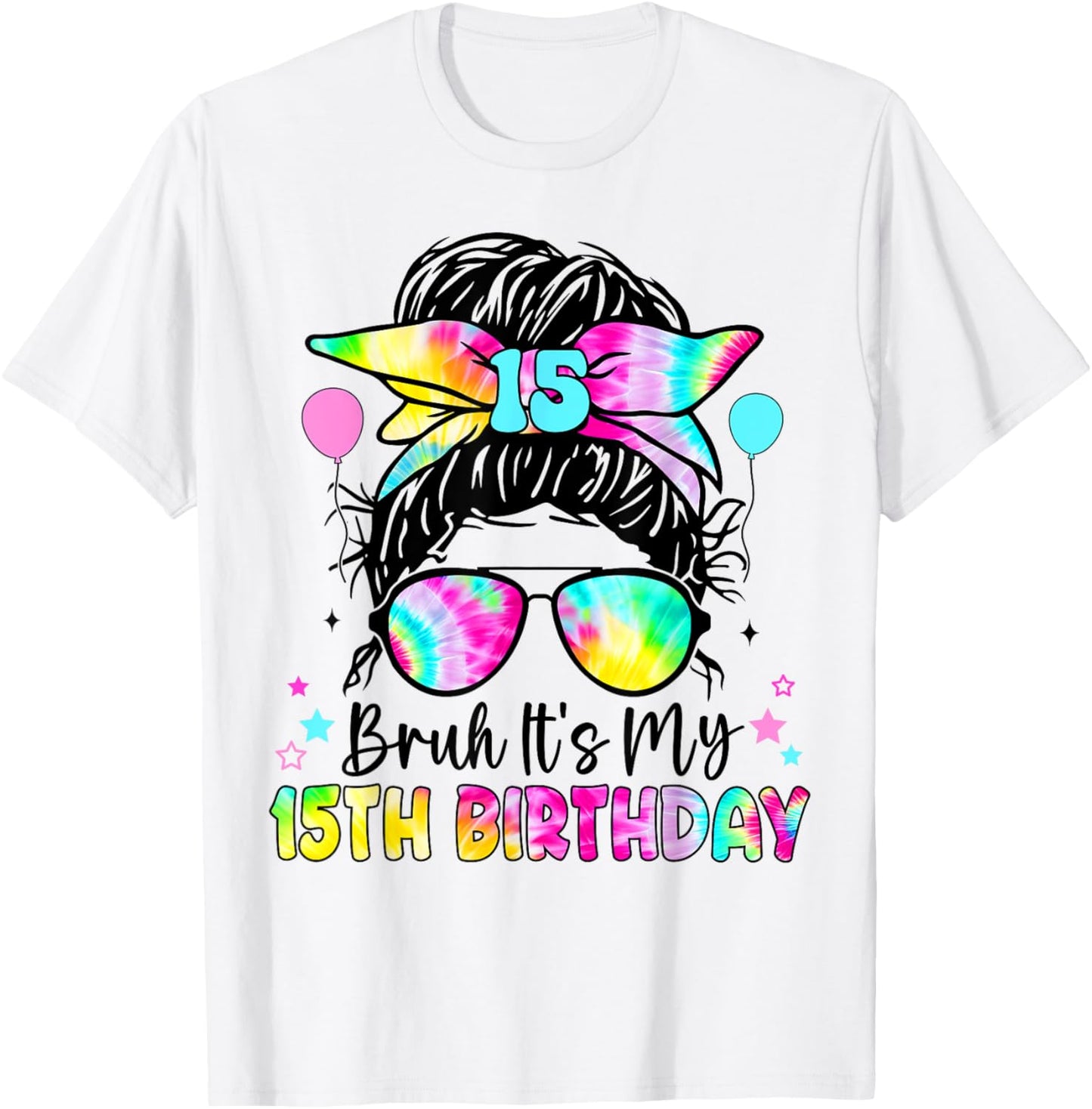 Bruh It's My 15th Birthday 15 Year Old Birthday For Girl T-Shirt - T-Shirt | White
