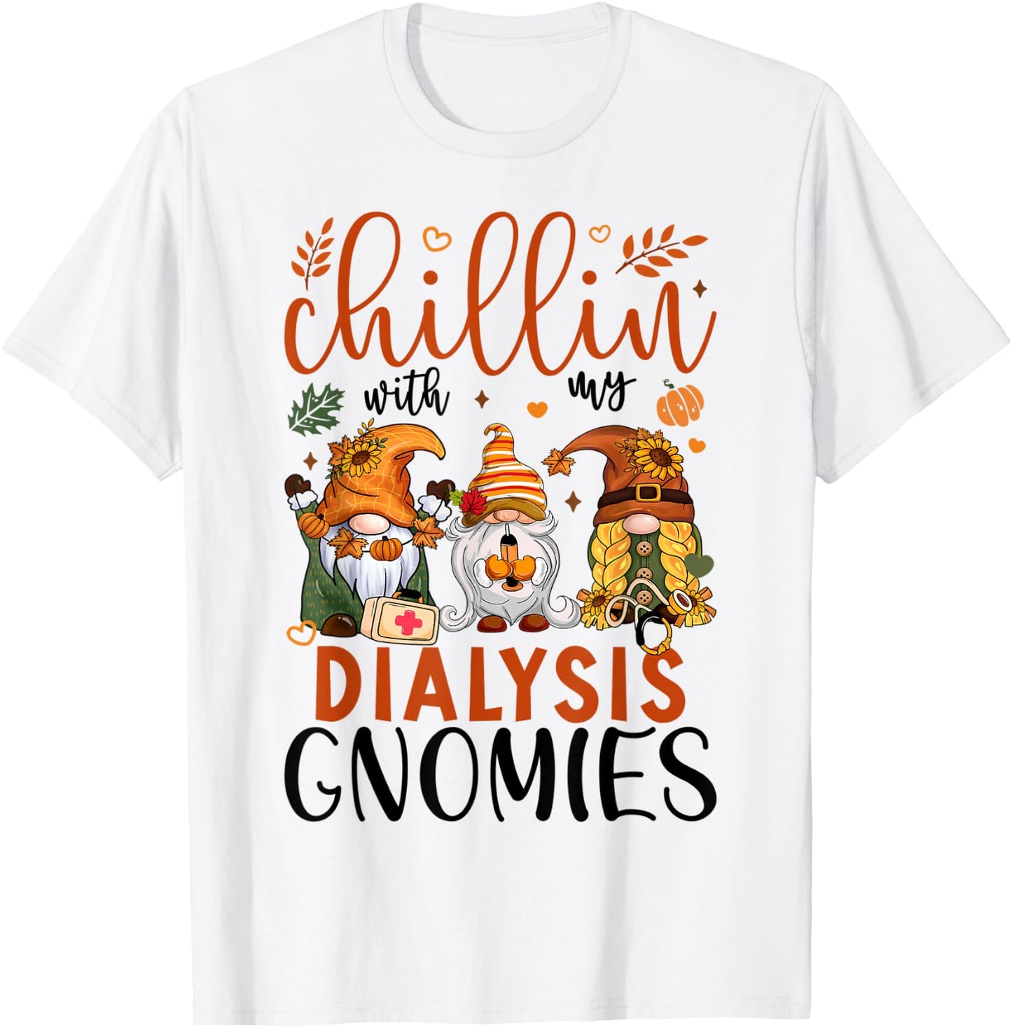 Chillin With My Dialysis Gnomies Thanksgiving Dialysis Gnome T-Shirt - T-Shirt | White