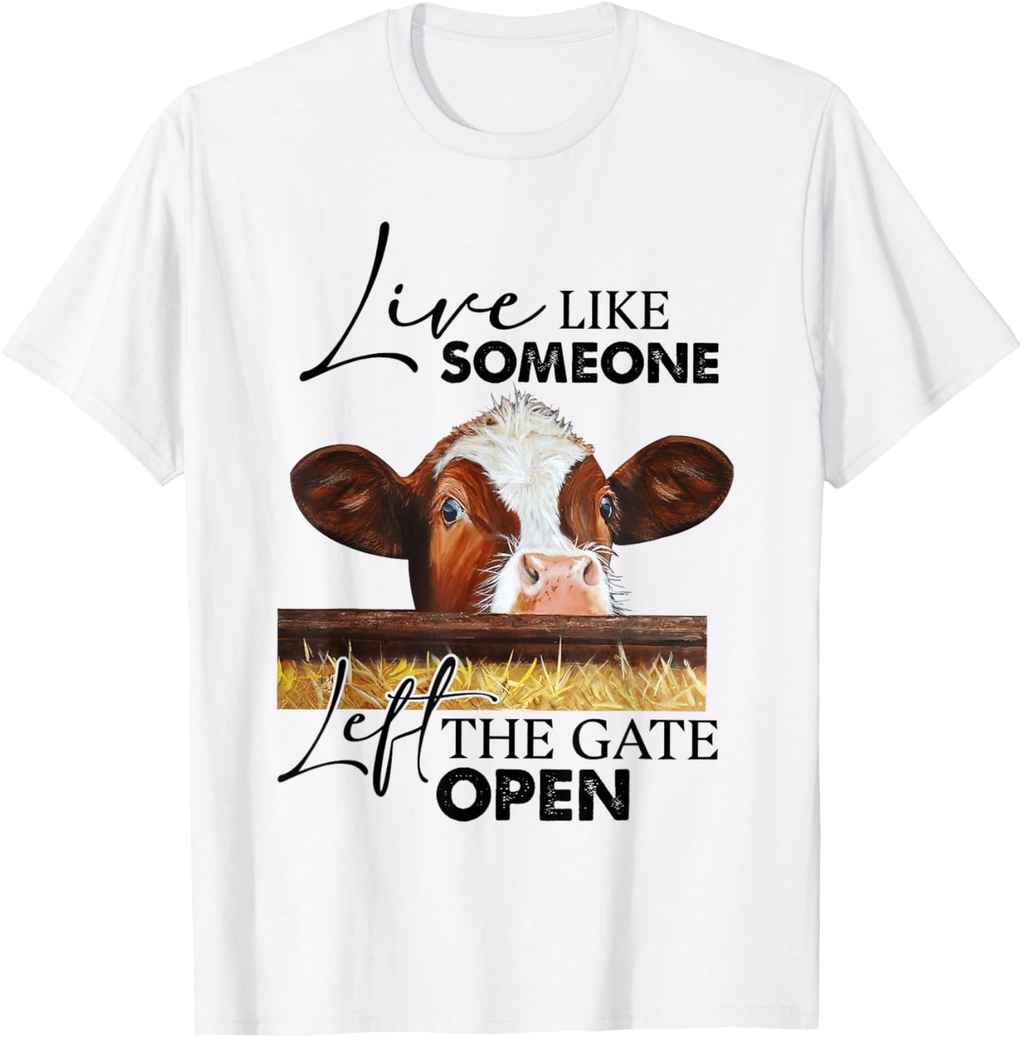 Live Like Someone Left The Gate Open Cow T-Shirt - T-Shirt | White