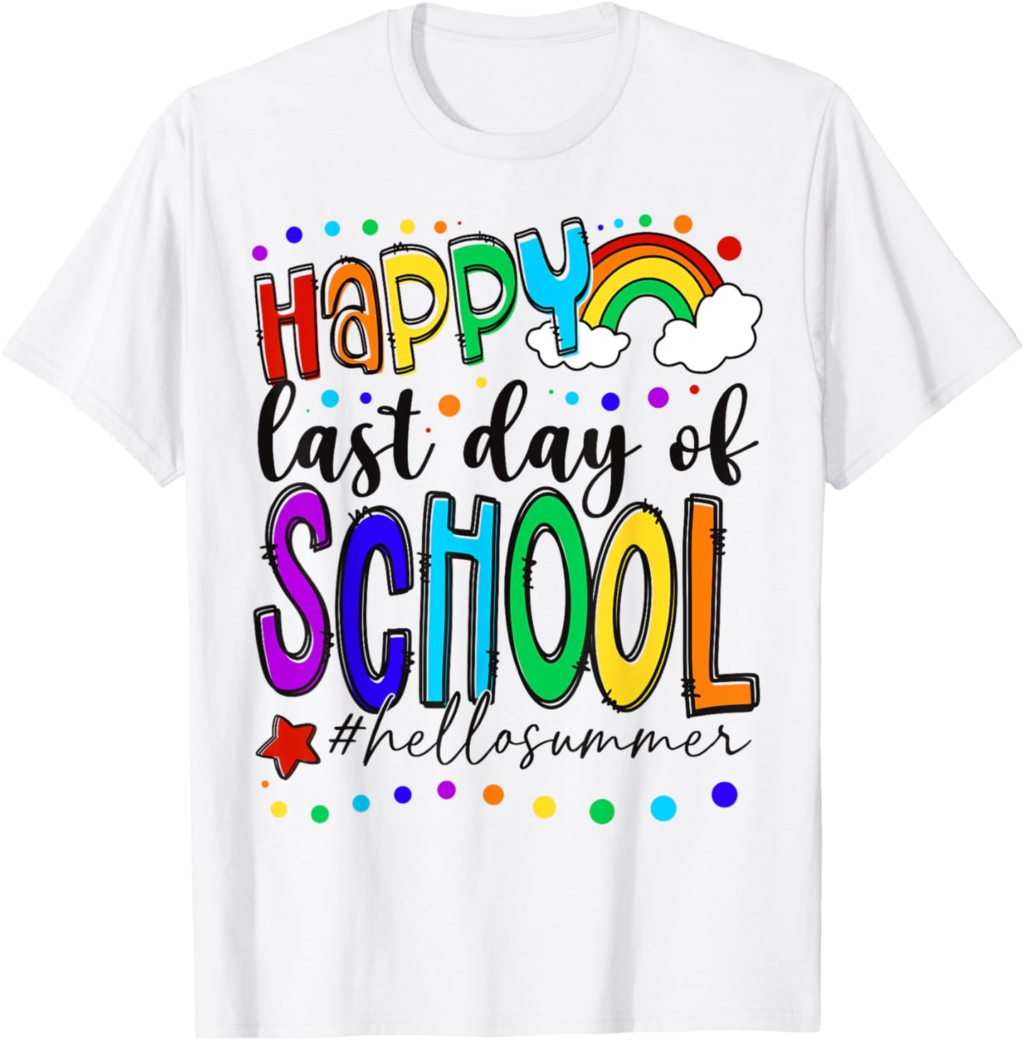 Happy Last Day of School End of School Year Teacher Kids T-Shirt - T-Shirt | White