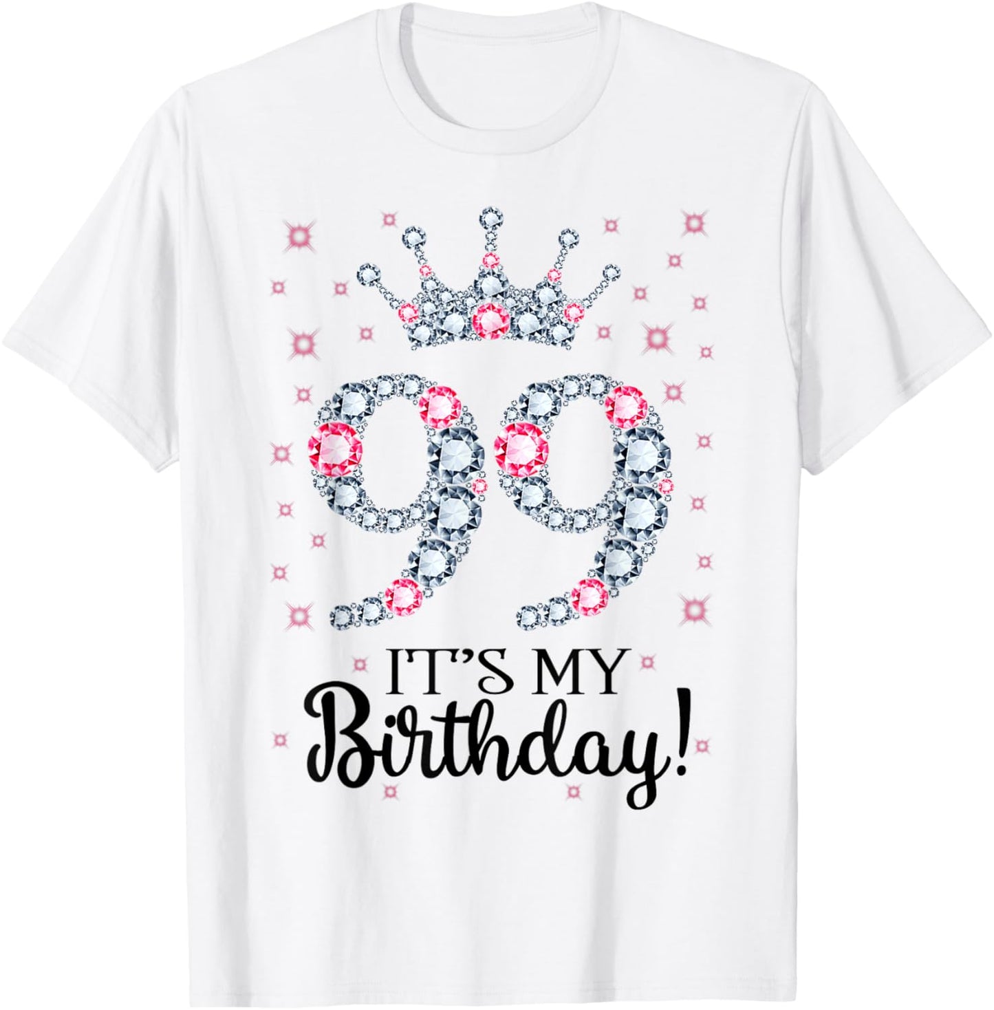 99 It's My Birthday Pink Crown 99th Birthday Gifts T-Shirt - T-Shirt | White