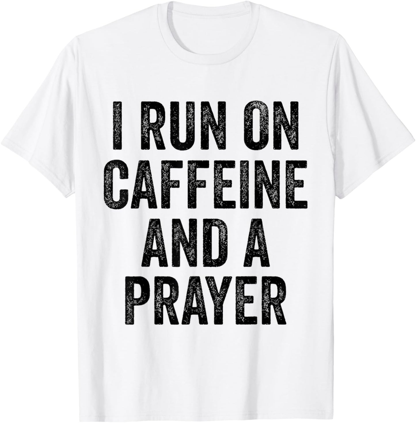 I Run On Caffeine And A Prayer Jesus Christian Coffee T-Shirt - T-Shirt | White