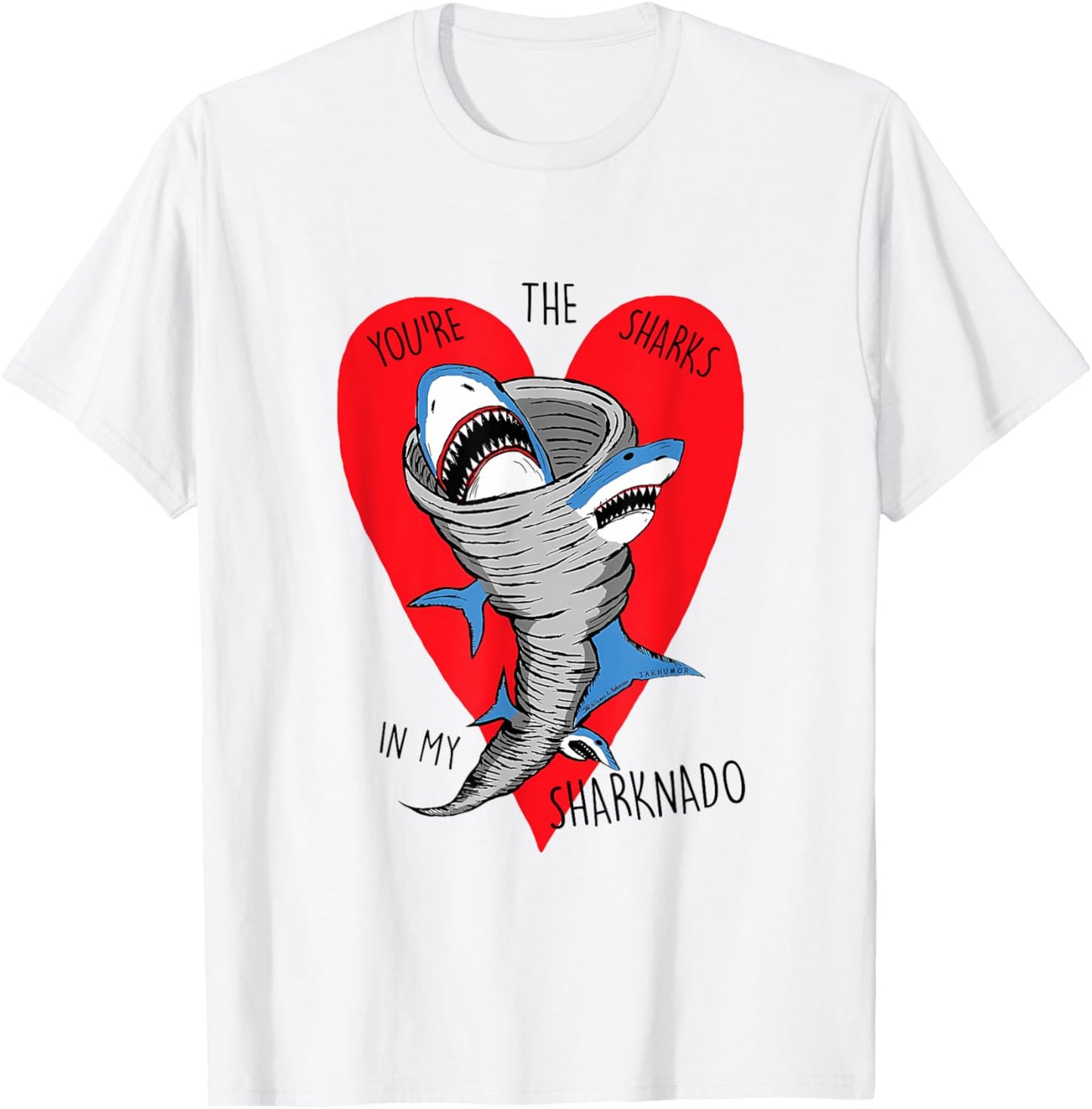 You're The Sharks In My Sharknado Funny Quote T-Shirt - T-Shirt | White