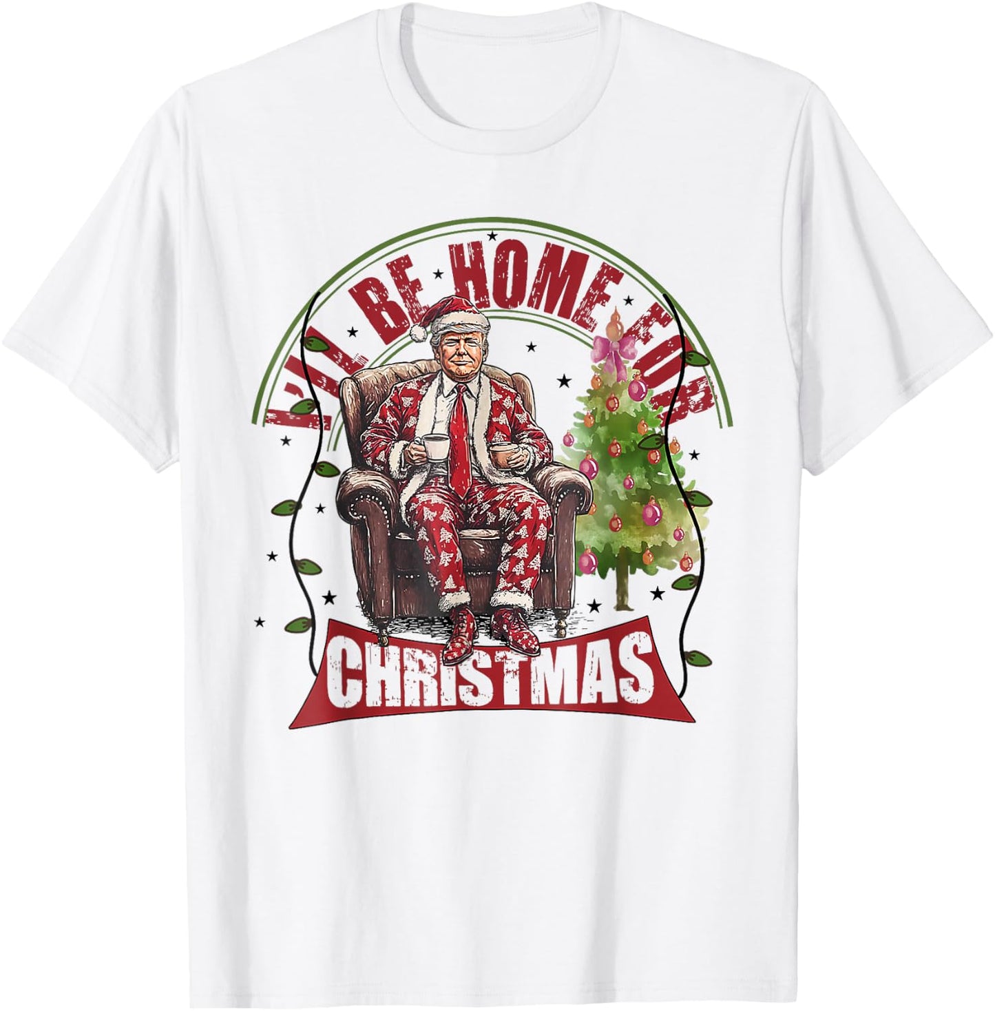I'll Be Home For Christmas Santa Funny Trump Xmas Pajamas T-Shirt - T-Shirt | White