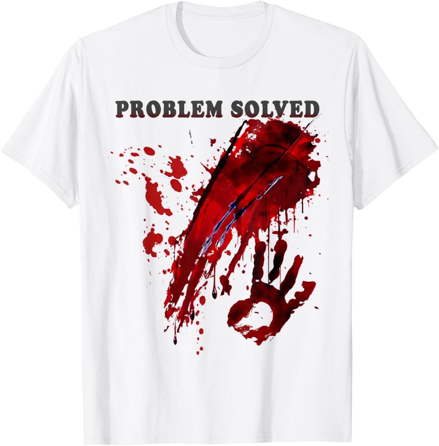 Problem Solved Bloody Shirt Blood Stained Hand Splatter T-Shirt - T-Shirt | White