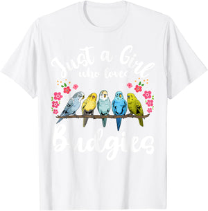 Budgie Budgerigar Birds Just a Girl Who Loves Budgies T-Shirt - T-Shirt | White